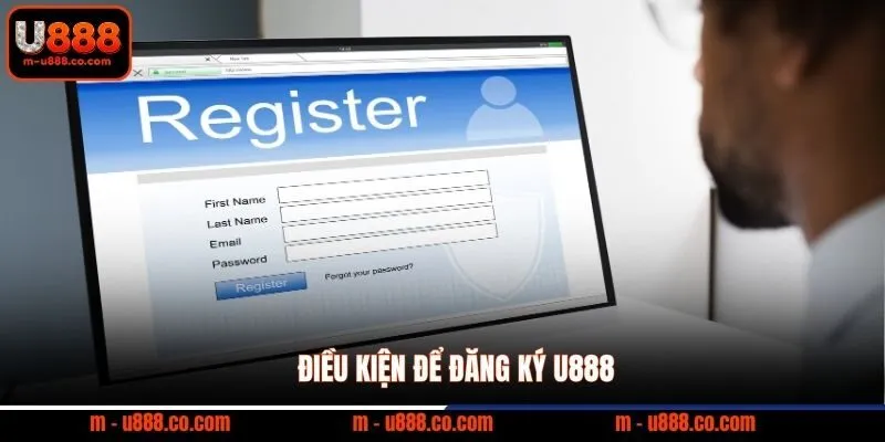 Đăng Ký U888 Nhận Ngay 888k Trải Nghiệm 3 Sảnh Cược Đỉnh 2 Điều kiện để đăng ký U888